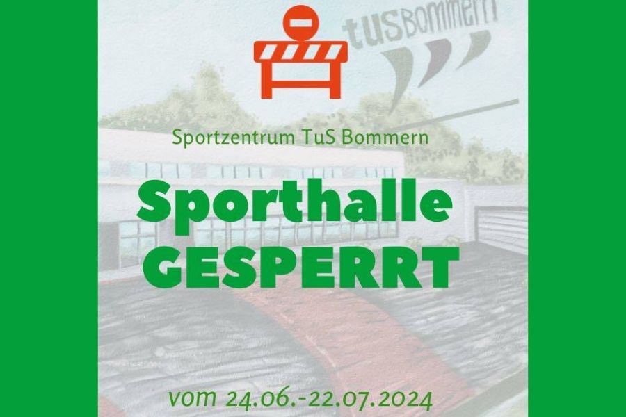 Sporthalle vom 24.06. - 22.07.2024 gesperrt